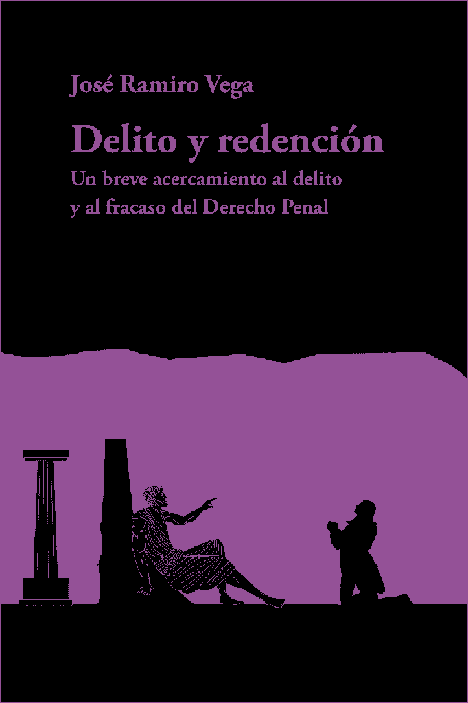 Delito y redención. Un breve acercamiento al delito y al fracaso del Derecho Penal