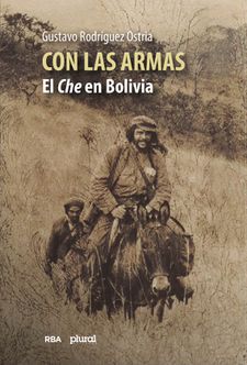 Con las armas. El Che en Bolivia