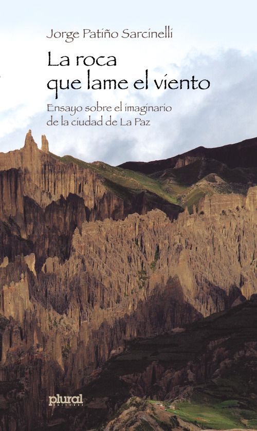 Roca que lame el viento, La. Ensayo sobre el imaginario de la ciudad de La Paz