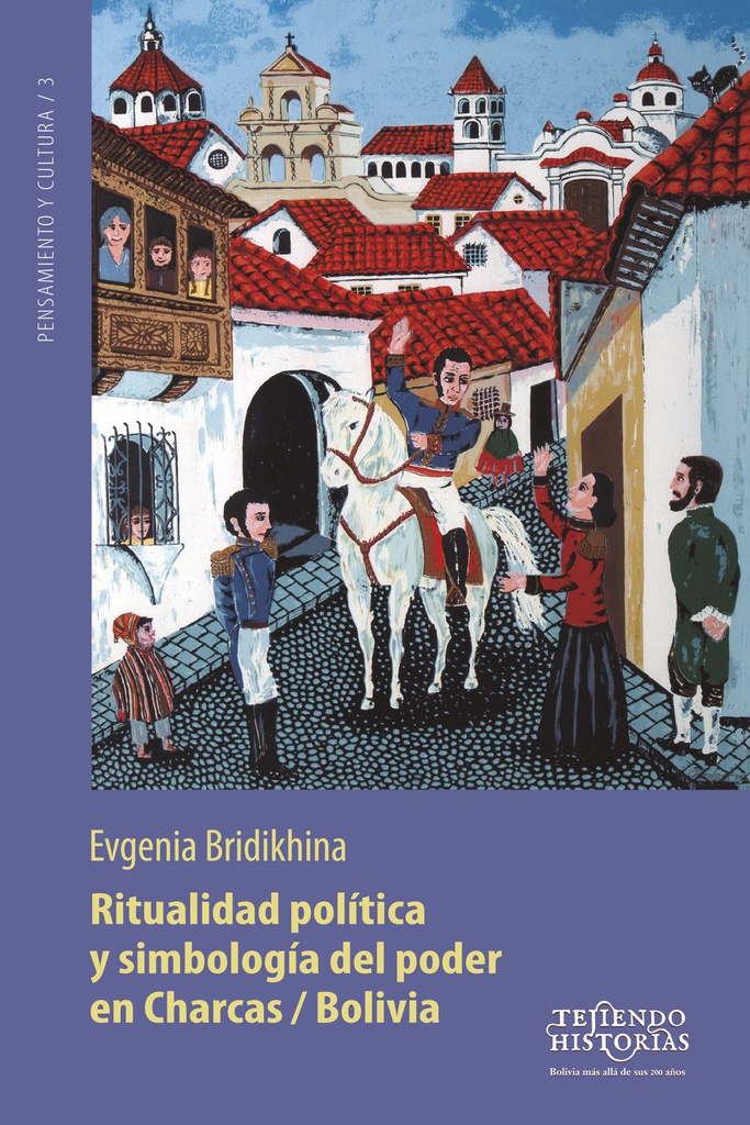 Ritualidad política y simbología del poder en Charcas/Bolivia