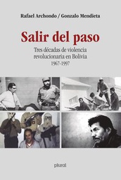 2480 Salir del paso. Trés décadas de violencia revolucionaria en Bolivia 1967-1997 LPLU