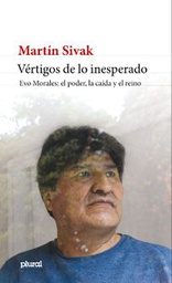 2652 Vértigos de lo inesperado. Evo Morales: el poder, la caída y el reino LPLU